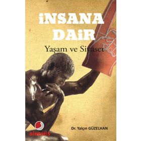 İNSANA DAIR YAŞAM VE SIYASET - YALÇIN GÜZELHAN
