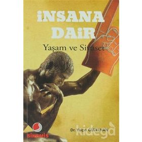 İNSANA DAIR YAŞAM VE SIYASET - YALÇIN GÜZELHAN