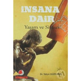 İNSANA DAIR YAŞAM VE SIYASET - YALÇIN GÜZELHAN