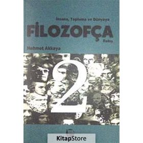 İNSANA, TOPLUMA VE DÜNYAYA FİLOZOFÇA BAKIŞ 2 - MEHMET AKKAYA