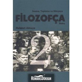 İNSANA, TOPLUMA VE DÜNYAYA FİLOZOFÇA BAKIŞ 2 - MEHMET AKKAYA