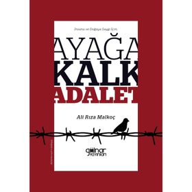 İnsana ve Doğaya Saygı İçin Ayağa Kalk Adalet - Ali Rıza Malkoç