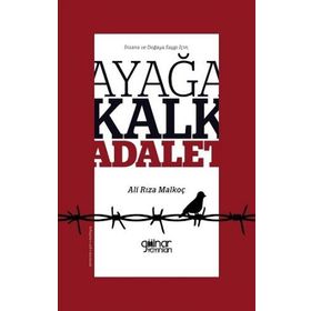 İnsana ve Doğaya Saygı İçin Ayağa Kalk Adalet - Ali Rıza Malkoç
