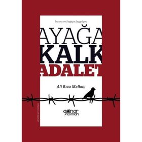 İnsana ve Doğaya Saygı İçin Ayağa Kalk Adalet - Ali Rıza Malkoç