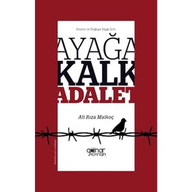 İnsana ve Doğaya Saygı İçin Ayağa Kalk Adalet - Ali Rıza Malkoç