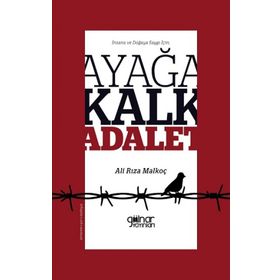 İnsana ve Doğaya Saygı İçin Ayağa Kalk Adalet - Ali Rıza Malkoç