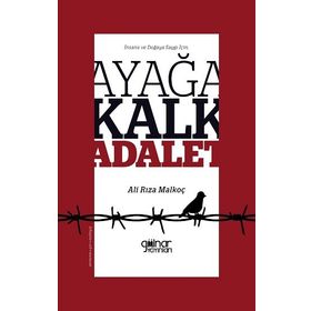 İnsana ve Doğaya Saygı İçin Ayağa Kalk Adalet - Ali Rıza Malkoç