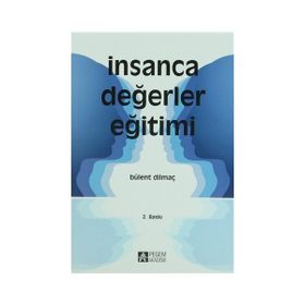 İNSANCA DEĞERLER EĞİTİMİ - BÜLENT DİLMAÇ