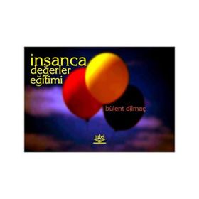 İNSANCA DEĞERLER EĞİTİMİ - BÜLENT DİLMAÇ