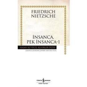 İNSANCA, PEK İNSANCA 1 - FRIEDRICH WILHELM NIETZSCHE