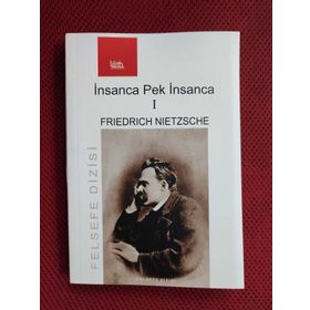 İNSANCA, PEK İNSANCA 1 - FRIEDRICH WILHELM NIETZSCHE