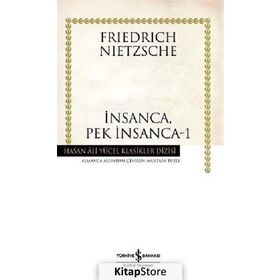 İNSANCA, PEK İNSANCA 1. KITAP - FRIEDRICH WILHELM NIETZSCHE