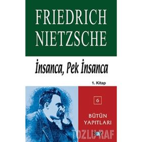 İNSANCA, PEK İNSANCA 1. KITAP - FRIEDRICH WILHELM NIETZSCHE