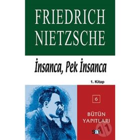 İNSANCA, PEK İNSANCA 1. KITAP - FRIEDRICH WILHELM NIETZSCHE