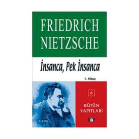 İNSANCA, PEK İNSANCA 1. KITAP - FRIEDRICH WILHELM NIETZSCHE