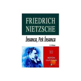 İNSANCA PEK İNSANCA 2 - FRIEDRICH WILHELM NIETZSCHE