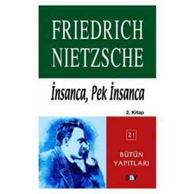İNSANCA, PEK İNSANCA 2. KITAP - FRIEDRICH WILHELM NIETZSCHE