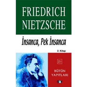 İNSANCA, PEK İNSANCA 2. KITAP - FRIEDRICH WILHELM NIETZSCHE