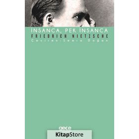 İNSANCA PEK İNSANCA - FRIEDRICH WILHELM NIETZSCHE