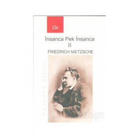 İNSANCA PEK İNSANCA - FRIEDRICH WILHELM NIETZSCHE