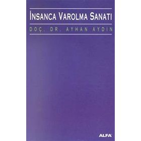 İNSANCA VAROLMA SANATI - AYHAN AYDIN