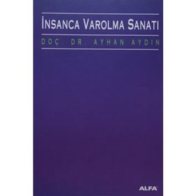 İNSANCA VAROLMA SANATI - AYHAN AYDIN