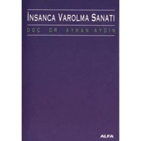 İNSANCA VAROLMA SANATI - AYHAN AYDIN
