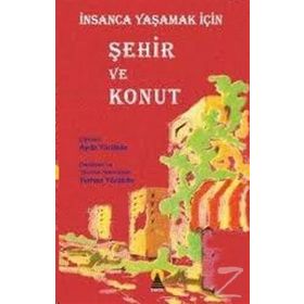İNSANCA YAŞAMAK İÇİN ŞEHİR VE KONUT - AYDA YÖRÜKAN, TURHAN YÖRÜKAN