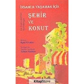 İNSANCA YAŞAMAK İÇİN ŞEHİR VE KONUT - AYDA YÖRÜKAN, TURHAN YÖRÜKAN