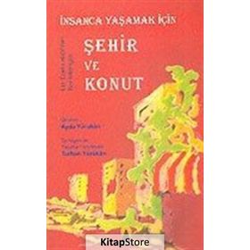 İNSANCA YAŞAMAK İÇİN ŞEHİR VE KONUT - AYDA YÖRÜKAN, TURHAN YÖRÜKAN