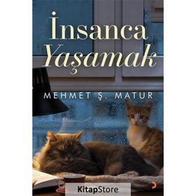İnsanca Yaşamak - Mehmet Ş. Matur
