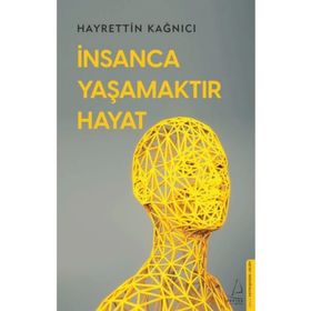 İnsanca Yaşamaktır - Hayrettin Kağnıcı