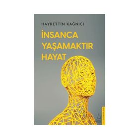 İnsanca Yaşamaktır - Hayrettin Kağnıcı