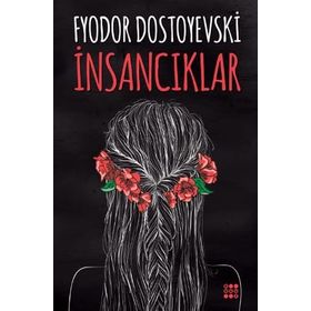İNSANCIKLAR - FYODOR MİHAYLOVİÇ DOSTOYEVSKI (ISBN:9789754451030)
