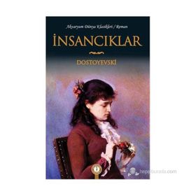 İNSANCIKLAR - FYODOR MİHAYLOVİÇ DOSTOYEVSKI