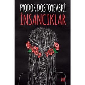 İNSANCIKLAR - FYODOR MİHAYLOVİÇ DOSTOYEVSKI