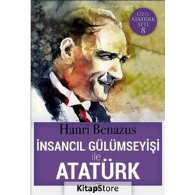 İnsancıl Gülümseyişi ile Atatürk - Hanri Benazus