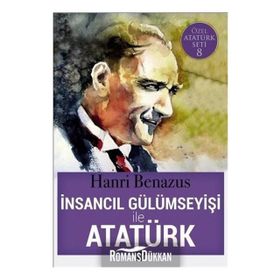 İnsancıl Gülümseyişi ile Atatürk - Hanri Benazus