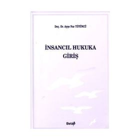 İnsancıl Hukuka Giriş - Ayşe Nur Tütüncü