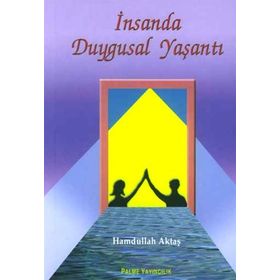İNSANDA DUYGUSAL YAŞANTI - HAMDULLAH AKTAŞ
