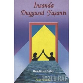 İNSANDA DUYGUSAL YAŞANTI - HAMDULLAH AKTAŞ