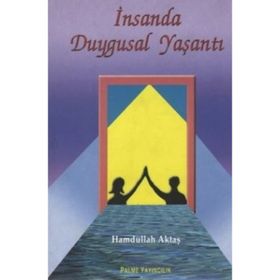 İNSANDA DUYGUSAL YAŞANTI - HAMDULLAH AKTAŞ