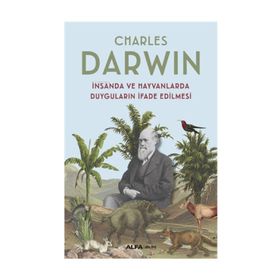 İnsanda ve Hayvanlarda Duyguların İfade Edilmesi - Charles Darwin