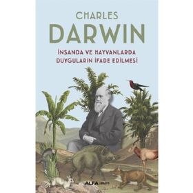 İnsanda ve Hayvanlarda Duyguların İfade Edilmesi - Charles Darwin