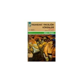 İNSANDAKİ YIKICILIĞIN KÖKENLERİ 1 - ERICH FROMM