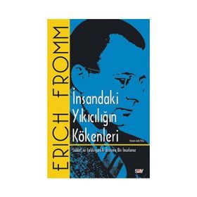 İNSANDAKİ YIKICILIĞIN KÖKENLERİ 1 - ERICH FROMM