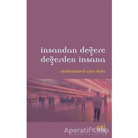 İnsandan Değere Değerden İnsana - Muhammed Enes Kala