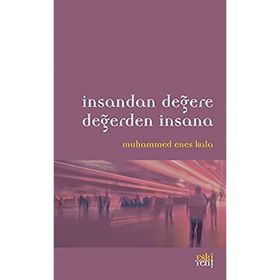 İnsandan Değere Değerden İnsana - Muhammed Enes Kala