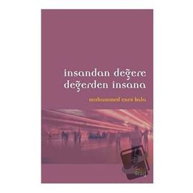 İnsandan Değere Değerden İnsana - Muhammed Enes Kala