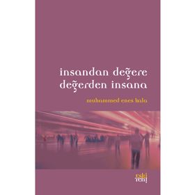 İnsandan Değere Değerden İnsana - Muhammed Enes Kala